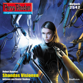 Hörbuch Shandas Visionen (Perry Rhodan 2542)  - Autor Hubert Haensel   - gelesen von Renier Baaken
