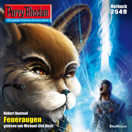 Hörbuch Perry Rhodan 2549: Feueraugen  - Autor Hubert Haensel   - gelesen von Michael-Che Koch