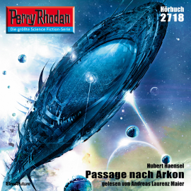 Hörbuch Perry Rhodan 2718: Passage nach Arkon  - Autor Hubert Haensel   - gelesen von Andreas Laurenz Maier