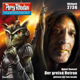 Hörbuch Perry Rhodan 2736: Der greise Hetran  - Autor Hubert Haensel   - gelesen von Tom Jacobs