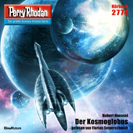 Hörbuch Perry Rhodan 2774: Der Kosmoglobus  - Autor Hubert Haensel   - gelesen von Florian Seigerschmidt
