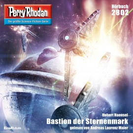Hörbuch Perry Rhodan 2802: Bastion der Sternenmark  - Autor Hubert Haensel   - gelesen von Andreas Laurenz Maier