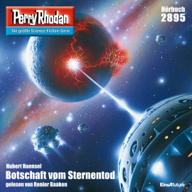 Hörbuch Perry Rhodan 2895: Botschaft vom Sternentod  - Autor Hubert Haensel   - gelesen von Renier Baaken
