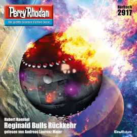 Hörbuch Perry Rhodan 2917: Reginald Bulls Rückkehr  - Autor Hubert Haensel   - gelesen von Andreas Laurenz Maier
