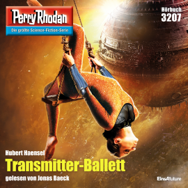 Hörbuch Perry Rhodan 3207: Transmitter-Ballett  - Autor Hubert Haensel   - gelesen von Jonas Baeck