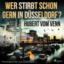 Hörbuch Wer stirbt schon gern in Düsseldorf? - Kriminalroman aus Düsseldorf (Ungekürzt)  - Autor Hubert Vom Venn   - gelesen von Falk Werner