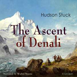 Hörbuch The Ascent of Denali  - Autor Hudson Stuck   - gelesen von Walter Norris