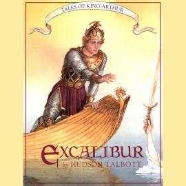 Hörbuch Excalibur - Tales of King Arthur, Book 3 (Unabridged)  - Autor Hudson Talbott   - gelesen von Christian Coulson