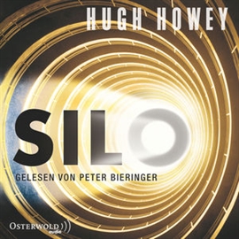 Hörbuch Silo  - Autor Hugh Howey   - gelesen von Peter Bieringer