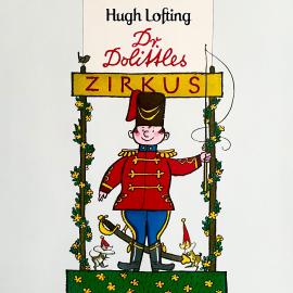 Hörbuch Dr. Dolittle, Folge 3: Dr. Dolittles Zirkus  - Autor Hugh Lofting, Peter Folken   - gelesen von Schauspielergruppe