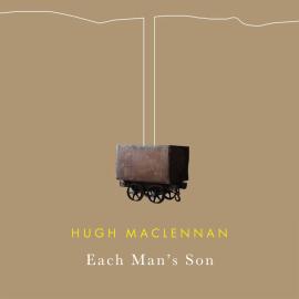 Hörbuch Each Man's Son (Unabridged)  - Autor Hugh MacLennan   - gelesen von Billy MacLellan
