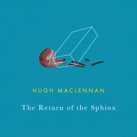 Hörbuch The Return of the Sphinx (Unabridged)  - Autor Hugh MacLennan   - gelesen von Daniel Michael Karpenchuk