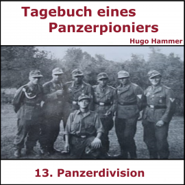 Hörbuch Tagebuch Panzerpionier Hugo Hammer  - Autor Hugo Hammer   - gelesen von Sascha Ulderup