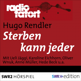 Hörbuch Sterben kann jeder (Radio Tatort)  - Autor Hugo Rendler   - gelesen von Schauspielergruppe