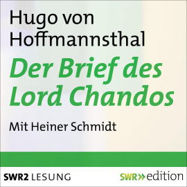 Hörbuch Der Brief des Lord Chandos  - Autor Hugo von Hoffmannsthal   - gelesen von Heiner Schmidt