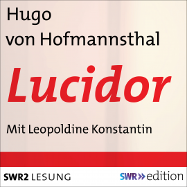 Hörbuch Lucidor  - Autor Hugo von Hofmannsthal   - gelesen von Leopoldine Konstantin