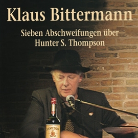 Hörbuch Sieben Abschweifungen über Hunter S. Thompson  - Autor Hunter S. Thompson;Klaus Bittermann   - gelesen von Klaus Bittermann