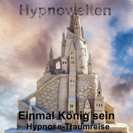 Hörbuch Einmal König sein  - Autor Hypnowelten   - gelesen von Michael Gorka