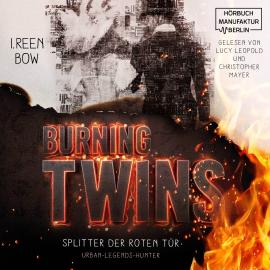 Hörbuch Burning Twins - Urban-Legends-Hunter - Splitter der roten Tür, Band 1 (ungekürzt)  - Autor I. Reen Bow   - gelesen von Schauspielergruppe