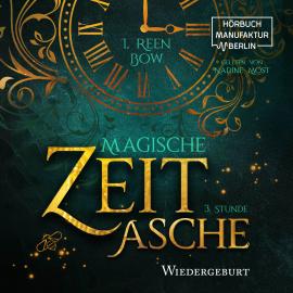 Hörbuch Dritte Stunde: Wiedergeburt - Magische Zeitasche, Band 3 (ungekürzt)  - Autor I. Reen Bow   - gelesen von Nadine Most