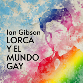 Hörbuch Lorca y el mundo gay  - Autor Ian Gibson   - gelesen von Josep Lluis Gil