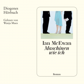 Hörbuch Maschinen wie ich  - Autor Ian McEwan   - gelesen von Wanja Mues