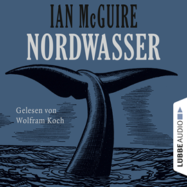 Hörbuch Nordwasser  - Autor Ian McGuire   - gelesen von Wolfram Koch