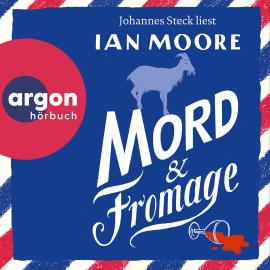 Hörbuch Mord & Fromage - Ein Brite in Frankreich, Band 2 (Ungekürzte Lesung)  - Autor Ian Moore   - gelesen von Johannes Steck