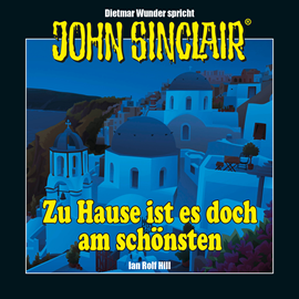 Hörbuch John Sinclair - Zu Hause ist es doch am schönsten - Eine humoristische John Sinclair-Story (Ungekürzt)  - Autor Ian Rolf Hill   - gelesen von Dietmar Wunder