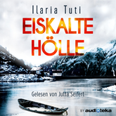 Hörbuch Eiskalte Hölle  - Autor Ilaria Tuti   - gelesen von Jutta Seifert
