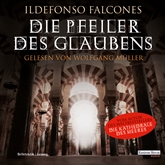 Hörbuch Die Pfeiler des Glaubens  - Autor Ildefonso Falcones   - gelesen von Wolfgang Müller