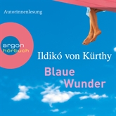 Hörbuch Blaue Wunder  - Autor Ildikó von Kürthy   - gelesen von Ildikó von Kürthy