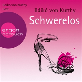 Hörbuch Schwerelos  - Autor Ildikó von Kürthy   - gelesen von Ildikó von Kürthy