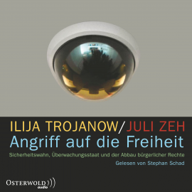 Hörbuch Angriff auf die Freiheit  - Autor Ilija Trojanow   - gelesen von Stephan Schad