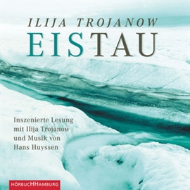Hörbuch EisTau  - Autor Ilija Trojanow   - gelesen von Ilija Trojanow