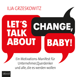Hörbuch Let's talk about change, baby!  - Autor Ilja Grzeskowitz   - gelesen von Ilja Grzeskowitz