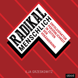 Hörbuch Radikal menschlich  - Autor Ilja Grzeskowitz   - gelesen von Ilja Grzeskowitz
