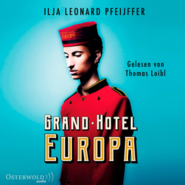 Hörbuch Grand Hotel Europa  - Autor Ilja Leonard Pfeijffer   - gelesen von Thomas Loibl