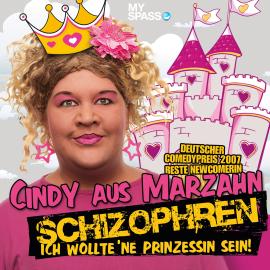 Hörbuch Cindy aus Marzahn Live - Schizophren  - Autor Ilka Bessin   - gelesen von Cindy aus Marzahn