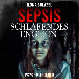 Hörbuch Sepsis - Schlafendes Englein (ungekürzt)  - Autor Ilona Bulazel   - gelesen von Günter Merlau