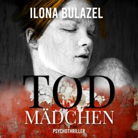 Hörbuch Todmädchen (ungekürzt)  - Autor Ilona Bulazel   - gelesen von Simone Ritscher