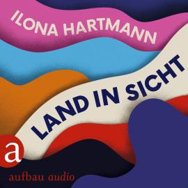 Hörbuch Land in Sicht (Ungekürzt)  - Autor Ilona Hartmann   - gelesen von Nina Reithmeier