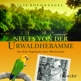 Hörbuch Neues von der Urwaldhebamme  - Autor Ilse Roennpagel   - gelesen von Ilse Roennpagel