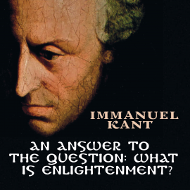Hörbuch An Answer to the Question: What is Enlightenment?  - Autor Immanuel Kant   - gelesen von Matt Larsen