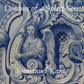 Hörbuch Dreams of a Spirit-Seer  - Autor Immanuel Kant   - gelesen von Peter Tucker