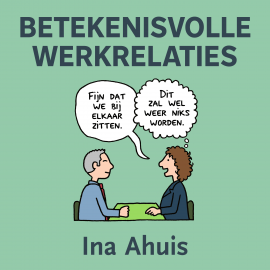 Hörbuch Betekenisvolle werkrelaties  - Autor Ina Ahuis   - gelesen von Ina Ahuis