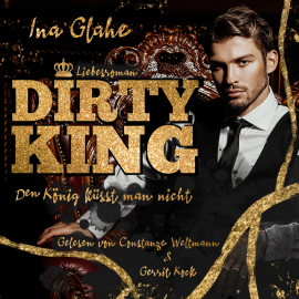 Hörbuch Dirty King - Den König küsst man nicht  - Autor Ina Glahe   - gelesen von Constanze Weltmann
