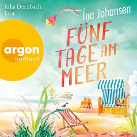 Hörbuch Fünf Tage am Meer (Ungekürzte Lesung)  - Autor Ina Johansen   - gelesen von Julia Dernbach