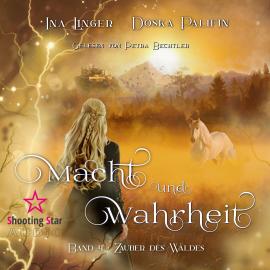 Hörbuch Zauber des Waldes - Macht und Wahrheit, Band 4 (ungekürzt)  - Autor Ina Linger, Doska Palifin   - gelesen von Petra Bechtler