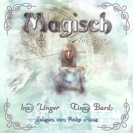 Hörbuch Magisch Versetzt  - Autor Ina Linger   - gelesen von Anke Haas